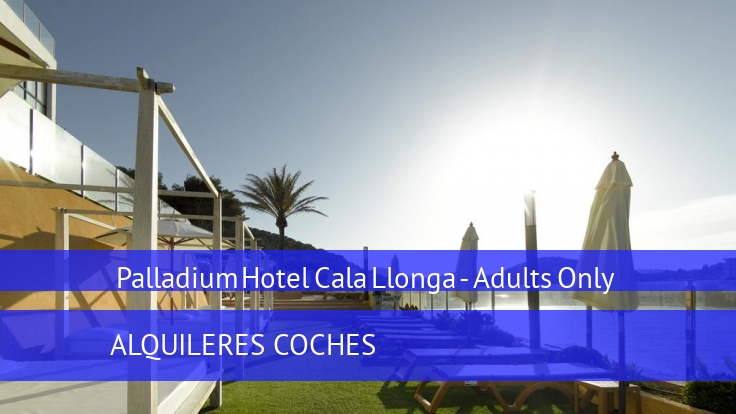 Hotel Palladium Hotel Cala Llonga - Adults Only