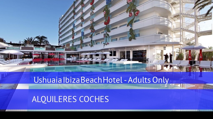 Ushuaia Ibiza Beach Hotel - Adults Only 