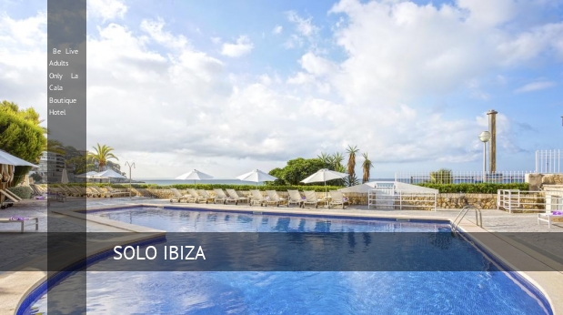 Hotel Be Live Adults Only La Cala Boutique Hotel