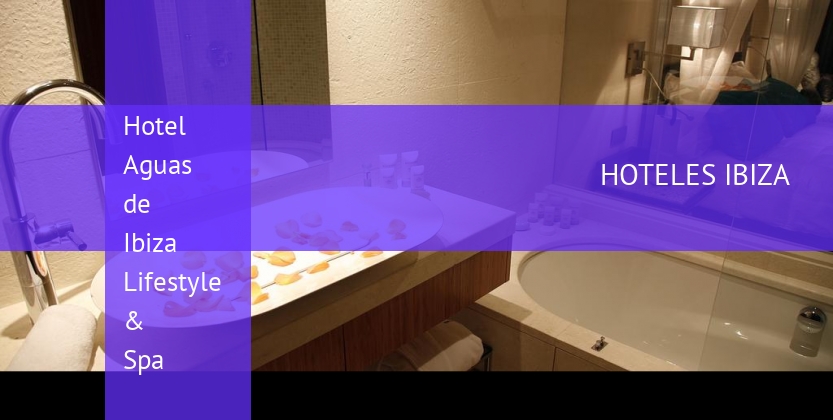 Hotel Aguas de Ibiza Lifestyle & Spa baratos