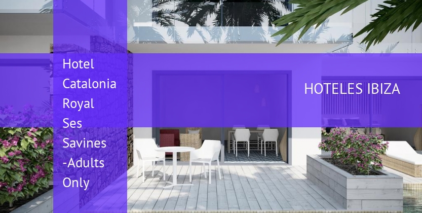 Hotel Catalonia Royal Ses Savines -Adults Only barato