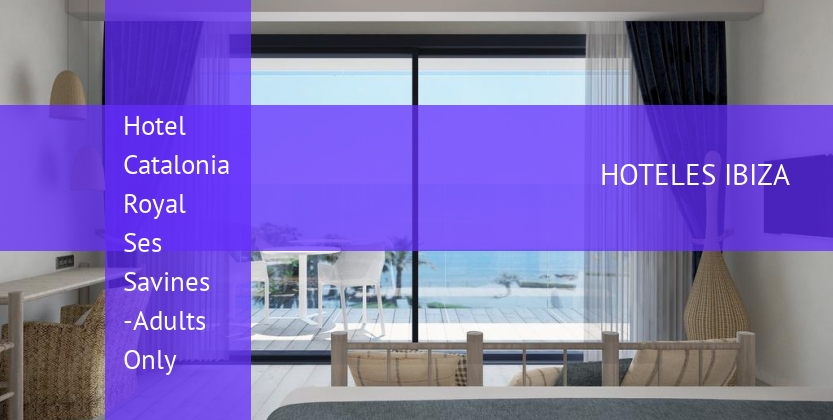 Hotel Catalonia Royal Ses Savines -Adults Only baratos