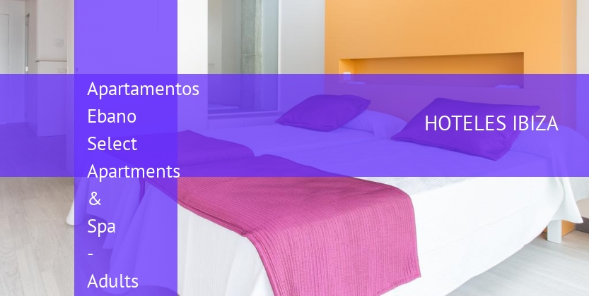 Apartamentos Ebano Select Apartments & Spa - Adults Only baratos