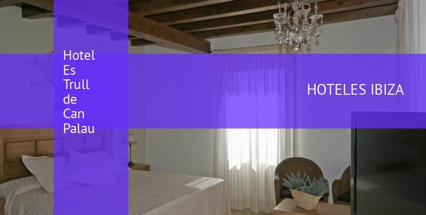 Hotel Es Trull de Can Palau booking