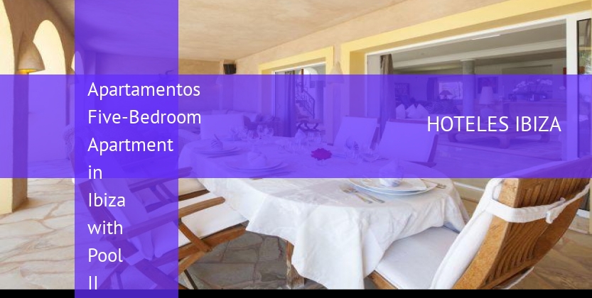 Apartamentos Five-Bedroom Apartment in Ibiza with Pool II barato