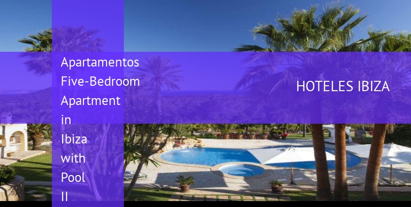Apartamentos Five-Bedroom Apartment in Ibiza with Pool II baratos