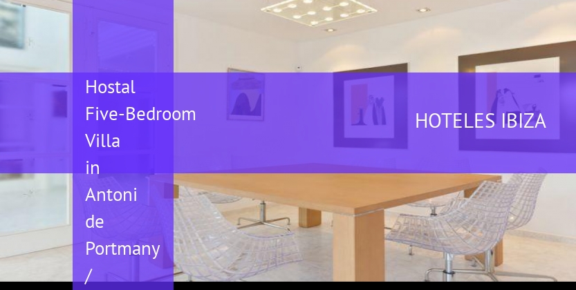 Hostal Five-Bedroom Villa in Antoni de Portmany / San Antonio booking