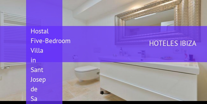 Hostal Five-Bedroom Villa in Sant Josep de Sa Talaia / San Jose baratos