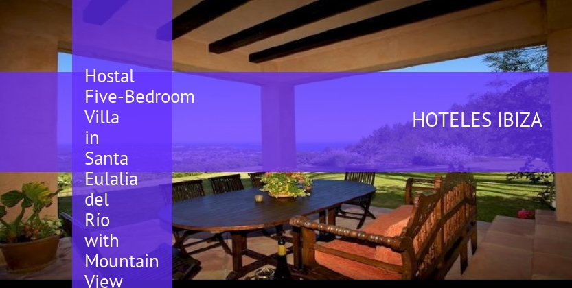 Hostal Five-Bedroom Villa in Santa Eulalia del Río with Mountain View baratos