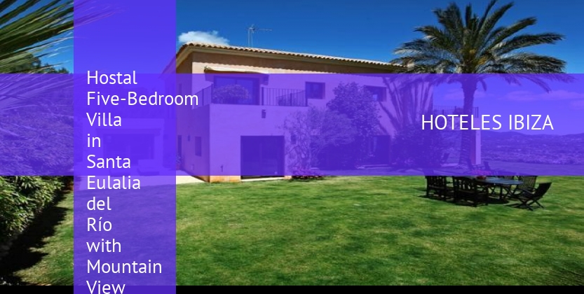 Hostal Five-Bedroom Villa in Santa Eulalia del Río with Mountain View booking