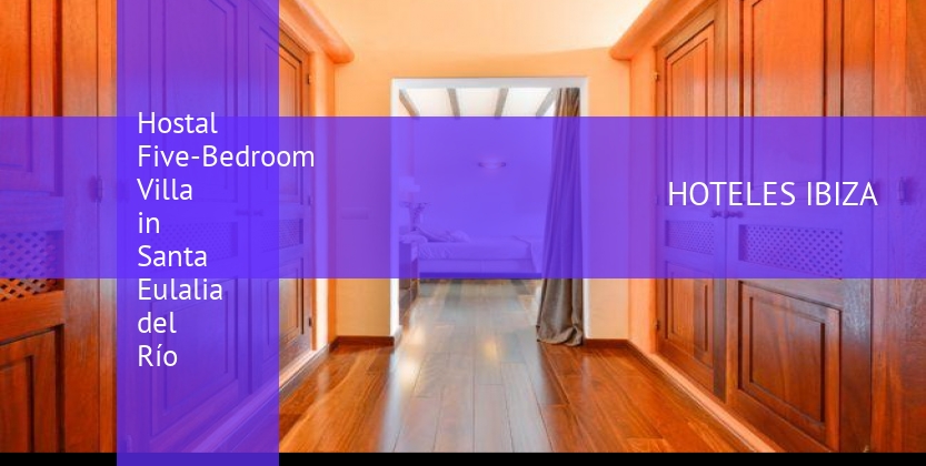 Hostal Five-Bedroom Villa in Santa Eulalia del Río booking