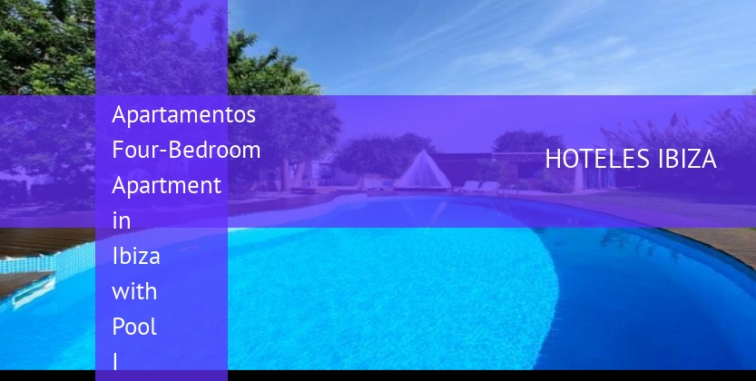 Apartamentos Four-Bedroom Apartment in Ibiza with Pool I baratos
