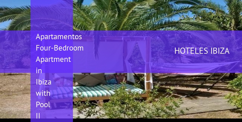 Apartamentos Four-Bedroom Apartment in Ibiza with Pool II baratos