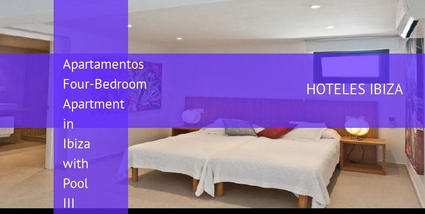 Apartamentos Four-Bedroom Apartment in Ibiza with Pool III booking