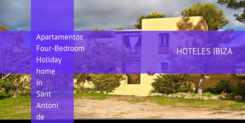 Apartamentos Four-Bedroom Holiday home in Sant Antoni de Portmany booking