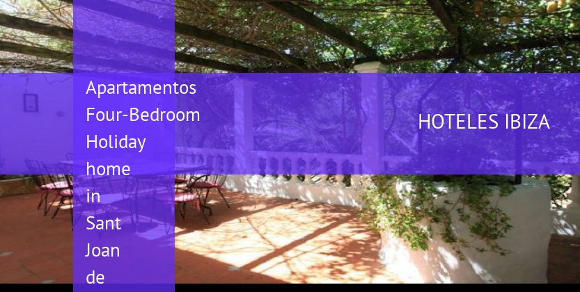 Apartamentos Four-Bedroom Holiday home in Sant Joan de Labritja booking