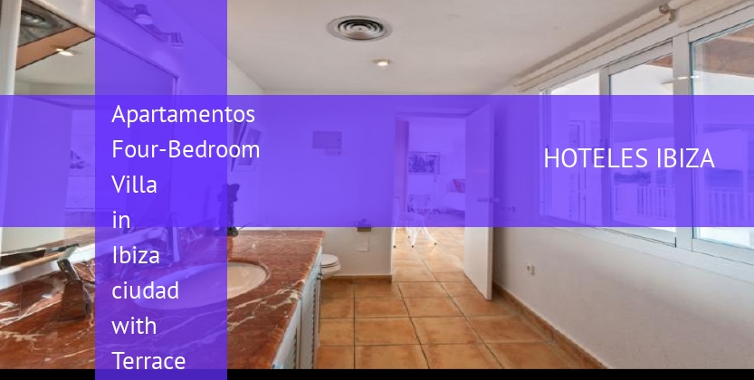 Apartamentos Four-Bedroom Villa in Ibiza ciudad with Terrace barato