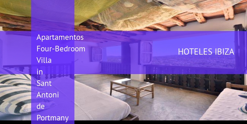 Apartamentos Four-Bedroom Villa in Sant Antoni de Portmany / San Antonio with Valley booking