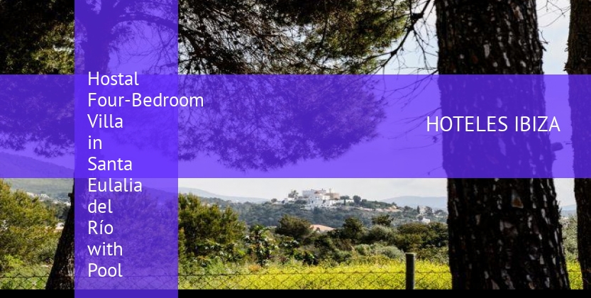 Hostal Four-Bedroom Villa in Santa Eulalia del Río with Pool baratos