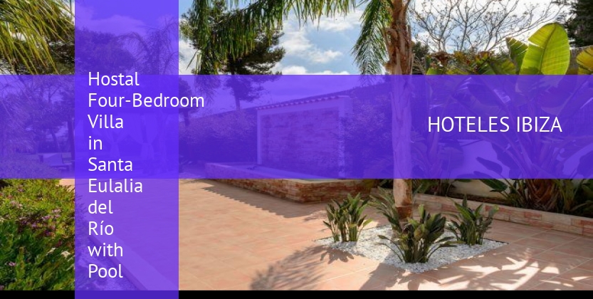 Hostal Four-Bedroom Villa in Santa Eulalia del Río with Pool booking
