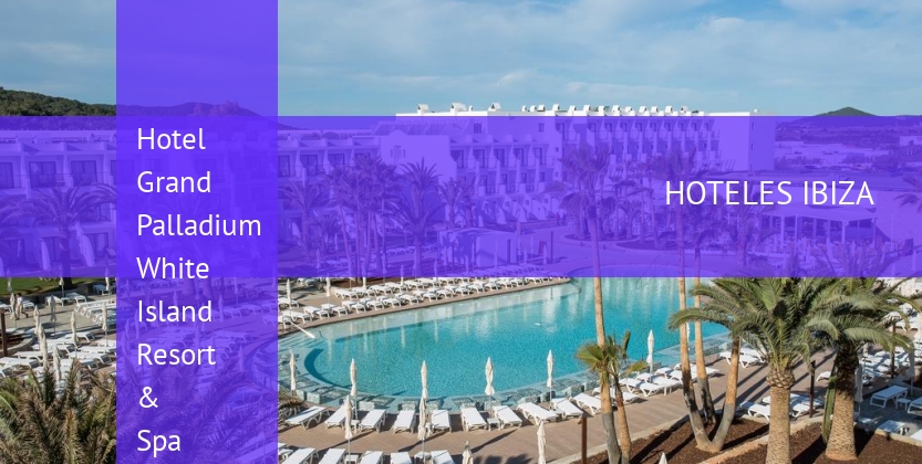 Hotel Grand Palladium White Island Resort & Spa - All Inclusive barato