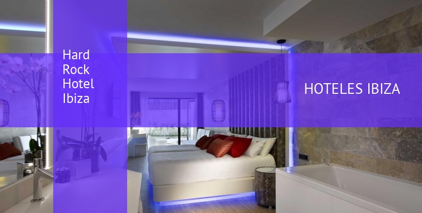 Hard Rock Hotel Ibiza baratos