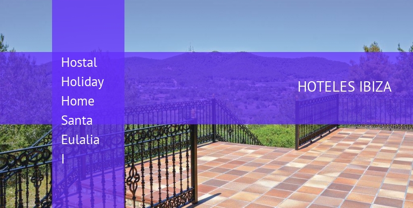 Hostal Holiday Home Santa Eulalia I baratos