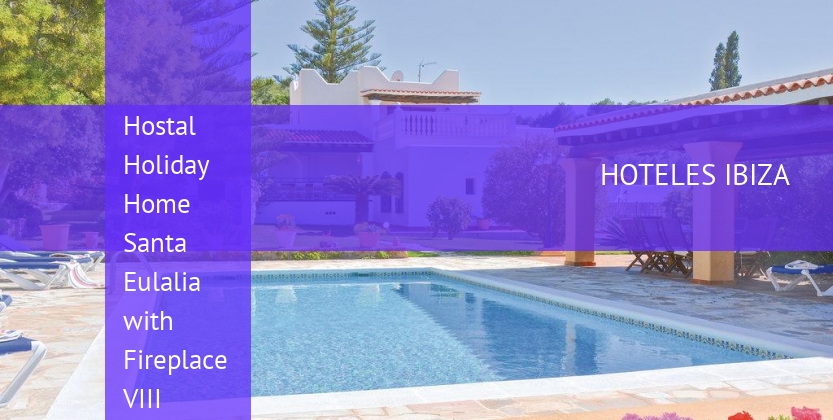 Hostal Holiday Home Santa Eulalia with Fireplace VIII baratos