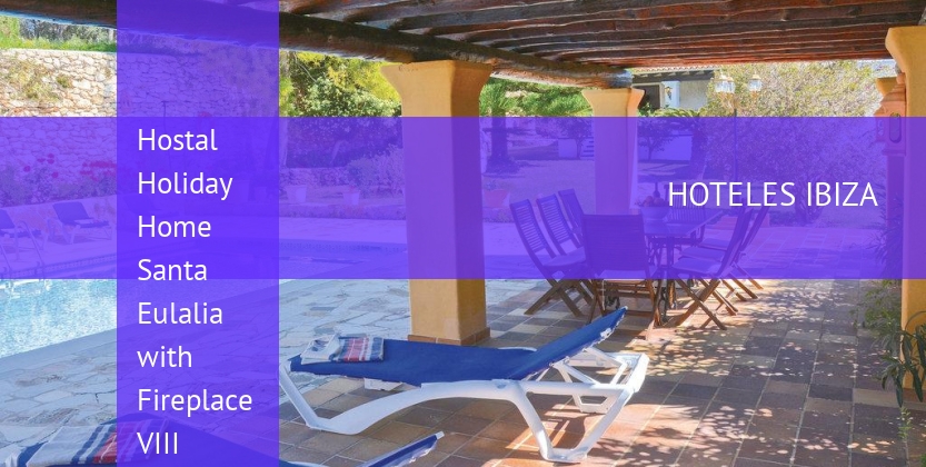 Hostal Holiday Home Santa Eulalia with Fireplace VIII booking