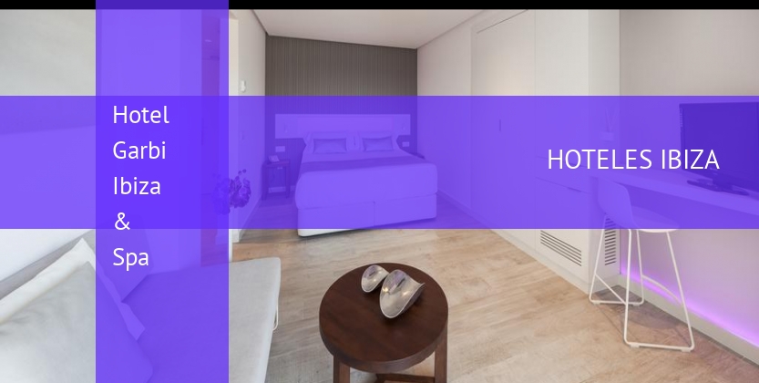 Hotel Garbi Ibiza & Spa barato