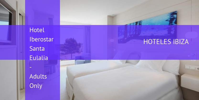 Hotel Iberostar Santa Eulalia - Adults Only baratos