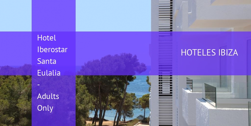 Hotel Iberostar Santa Eulalia - Solo Adultos booking