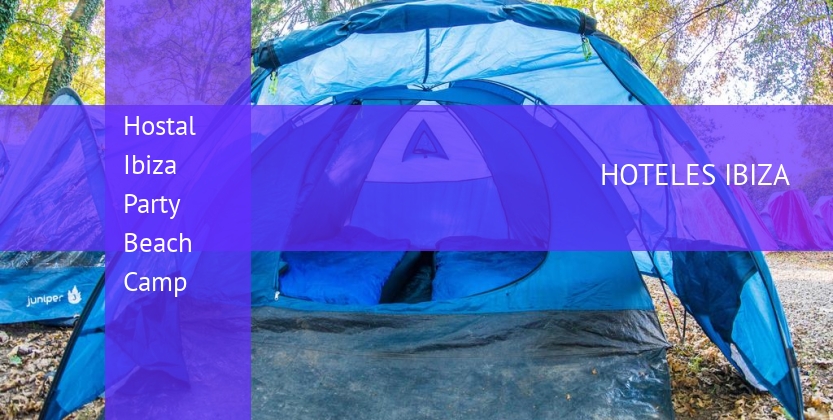 Hostal Ibiza Party Beach Camp baratos