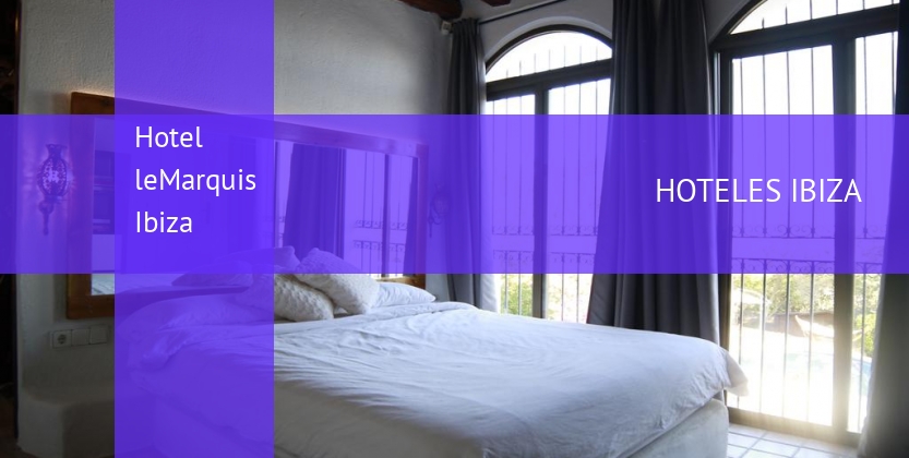 Hotel leMarquis Ibiza booking