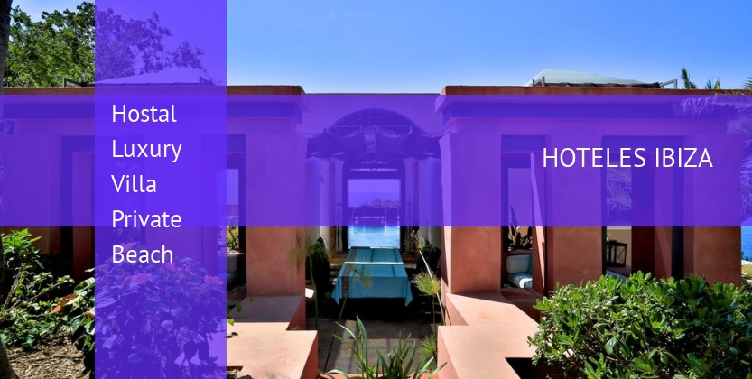 Hostal Luxury Villa Private Beach barato