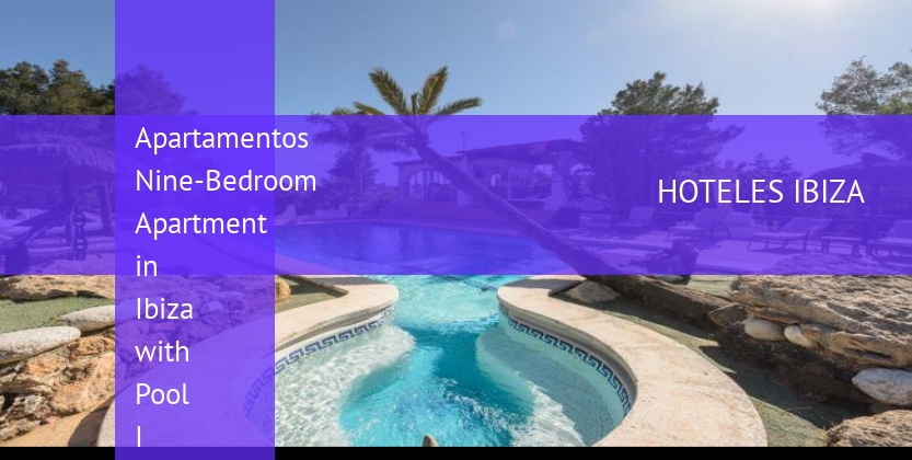 Apartamentos Nine-Bedroom Apartment in Ibiza with Pool I barato