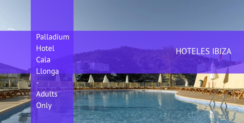 Palladium Hotel Cala Llonga - Adults Only barato