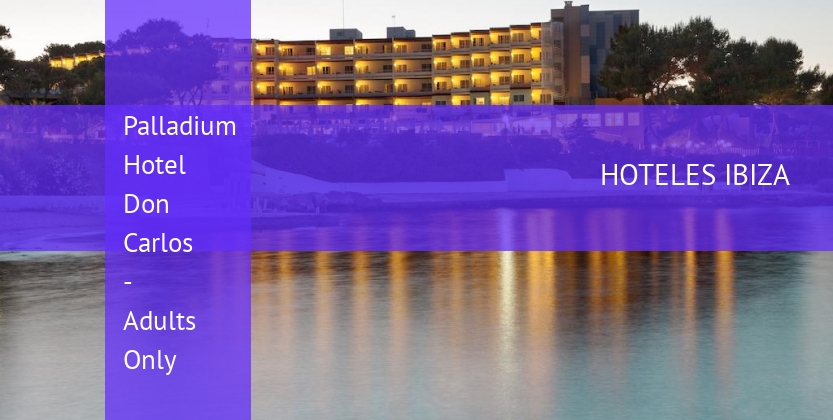 Palladium Hotel Don Carlos - Adults Only barato
