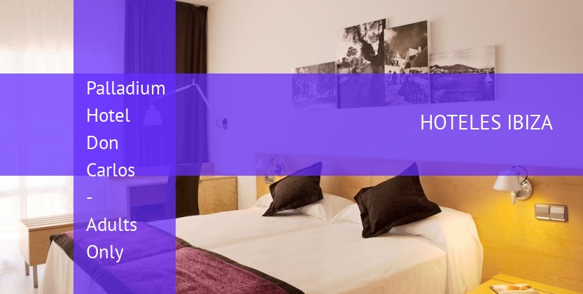 Palladium Hotel Don Carlos - Adults Only baratos