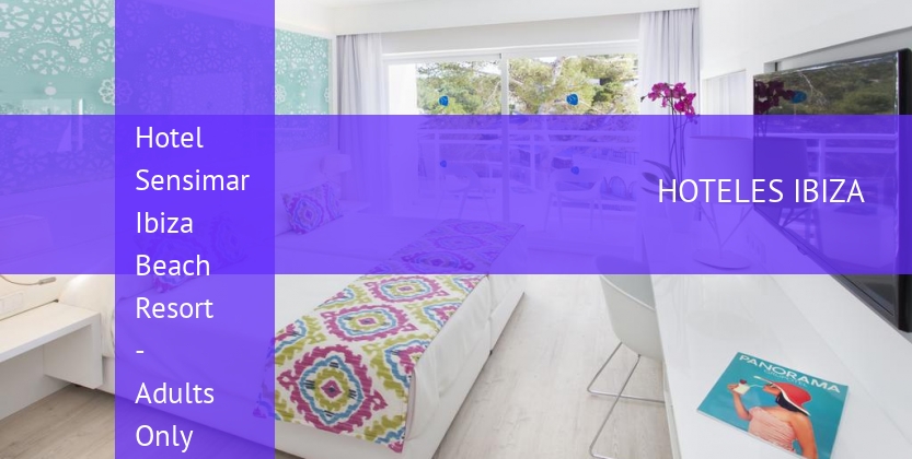 Hotel Sensimar Ibiza Beach Resort - Solo Adultos booking
