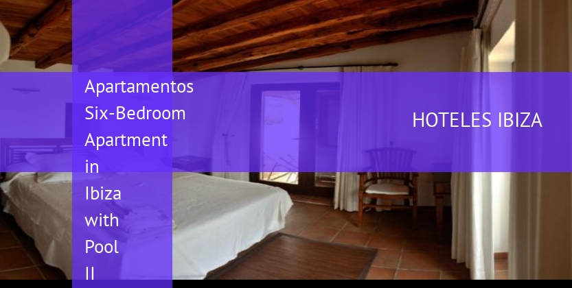 Apartamentos Six-Bedroom Apartment in Ibiza with Pool II barato