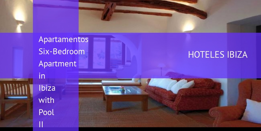 Apartamentos Six-Bedroom Apartment in Ibiza with Pool II booking