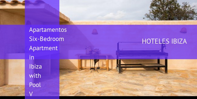 Apartamentos Six-Bedroom Apartment in Ibiza with Pool V baratos