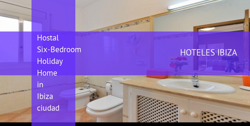 Hostal Six-Bedroom Holiday Home in Ibiza ciudad barato