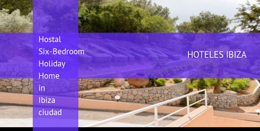 Hostal Six-Bedroom Holiday Home in Ibiza ciudad baratos