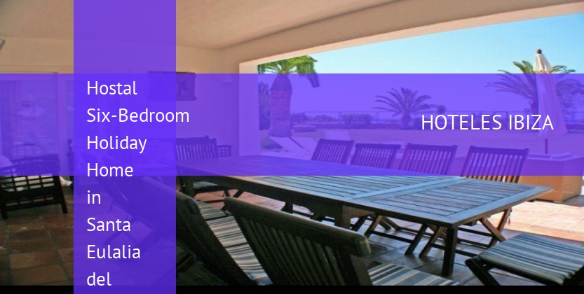 Hostal Six-Bedroom Holiday Home in Santa Eulalia del Río barato