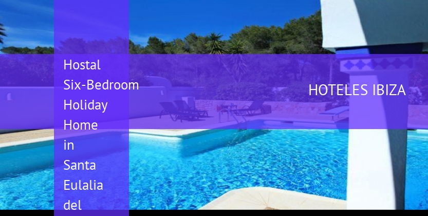 Hostal Six-Bedroom Holiday Home in Santa Eulalia del Río baratos
