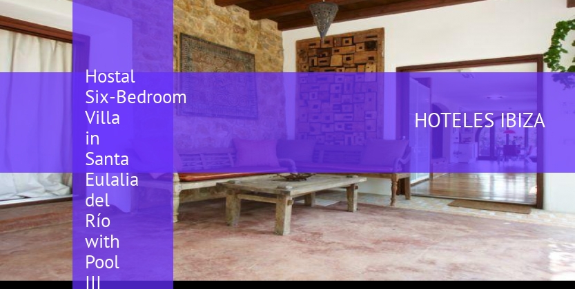 Hostal Six-Bedroom Villa in Santa Eulalia del Río with Pool III barato