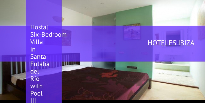 Hostal Six-Bedroom Villa in Santa Eulalia del Río with Pool III baratos