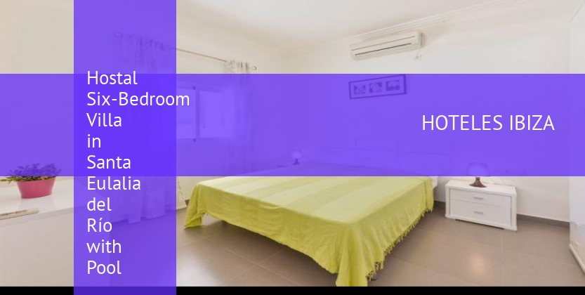Hostal Six-Bedroom Villa in Santa Eulalia del Río with Pool baratos